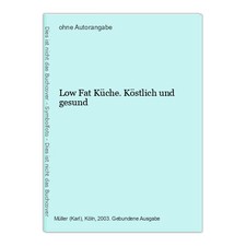 Low Fat Küche. Köstlich und gesund