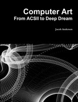Computer Art From Acsii To Deep Dream Jacob Anderson Taschenbuch Englisch 2016