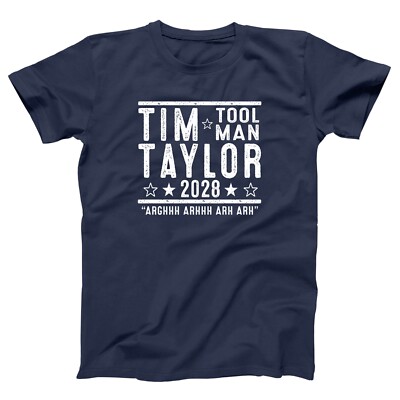 Tim Tool Man Taylor 2028 Election 90s funny tv show humor Xs-5x Unisex Shirt