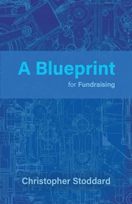 A Blueprint for Fundraising, Christopher Stoddard