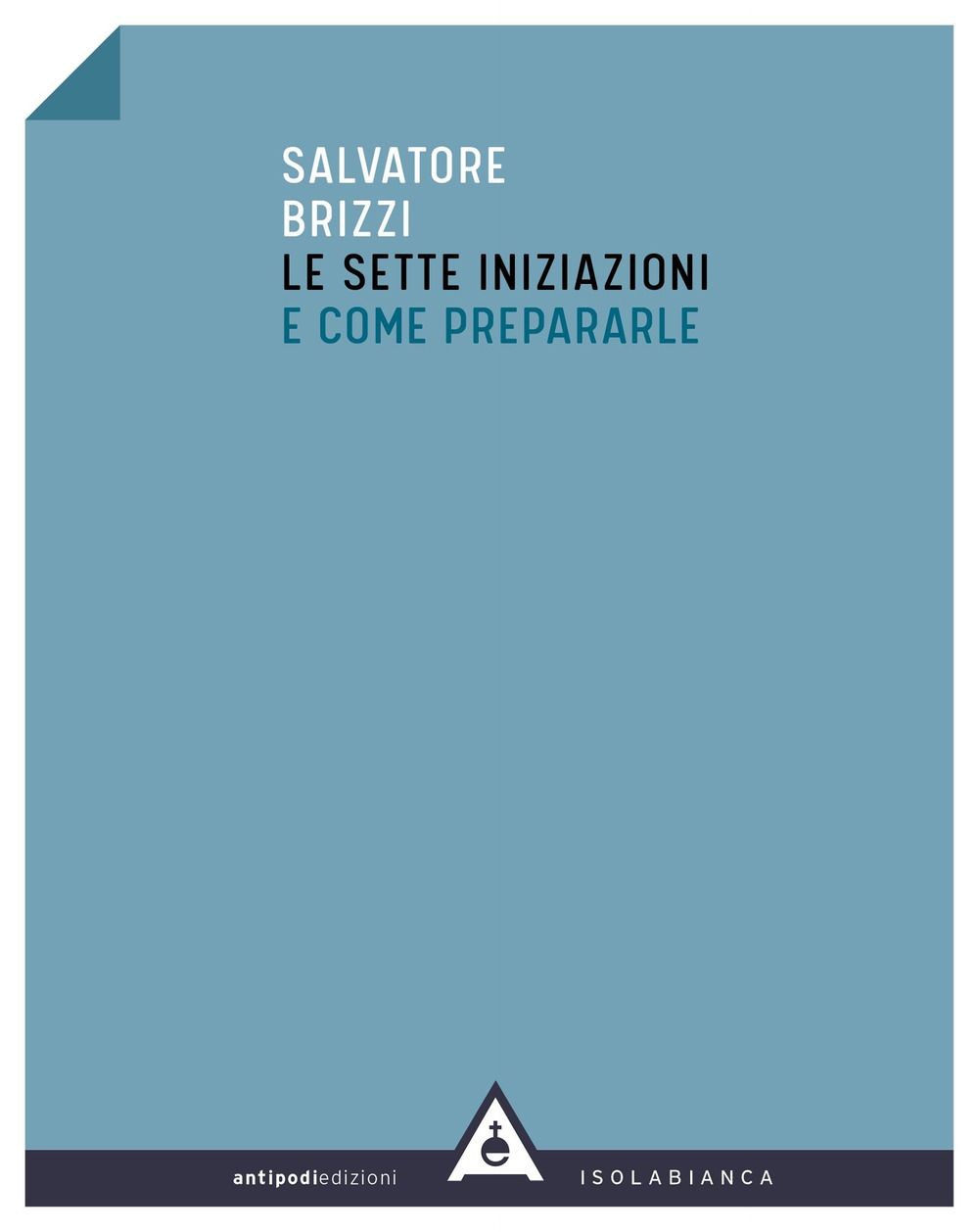 Libri Salvatore Brizzi - Le Sette Iniziazioni E Come Prepararle