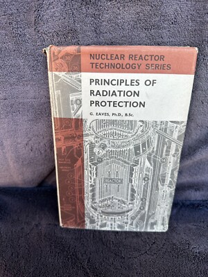 Extremely Rare Book Principles of Radiation Protection Nuclear Reactor G Eaves
