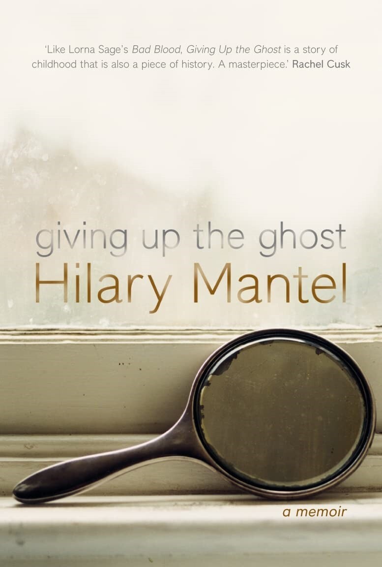 Giving up the Ghost: A memoir - Hilary Mantel (Hardcover, 2003)