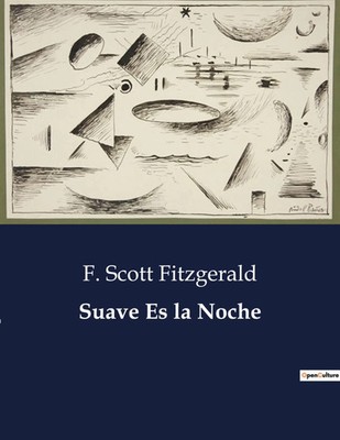 Suave Es la Noche | F. Scott Fitzgerald | Taschenbuch | Spanisch | 2023