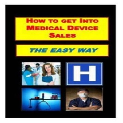 How To Get Into Medical Device Sales THE EASY WAY Terry Emory Pap