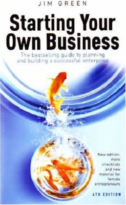 Starting Your Own Business 4e: The Bestselling Guide to Planning and Building ,