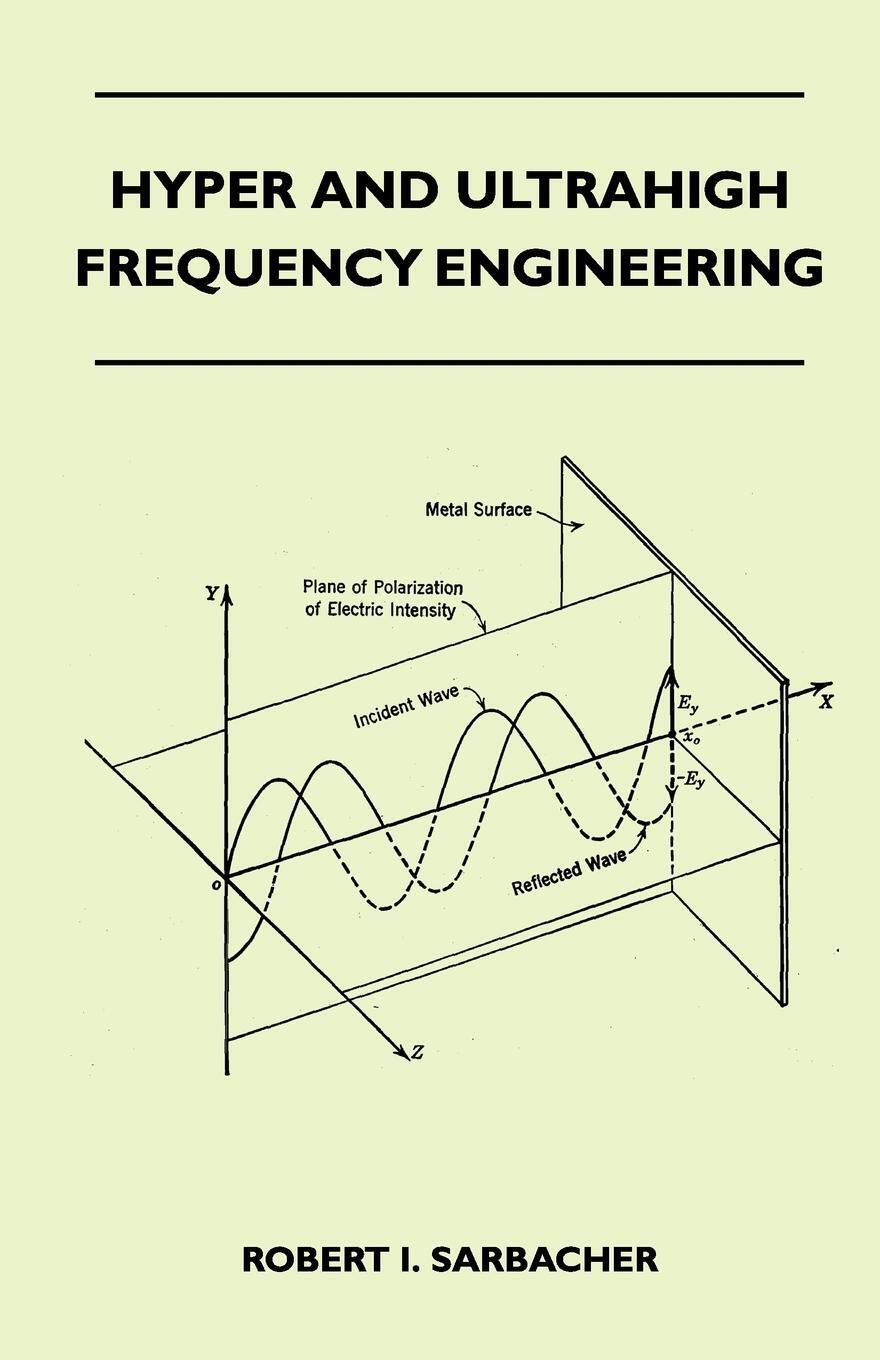 Robert I. Sarbacher | Hyper And Ultrahigh Frequency Engineering |