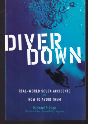 DIVER DOWN: REAL-WORLD SCUBA ACCIDENTS AND HOW TO AVOID THEM (2005 TPB){X5}