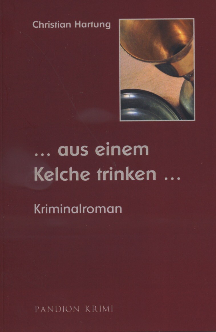 Thumbnail - ... Aus Einem Kelche Trinken ... | Kriminalroman | Christian Hartung |