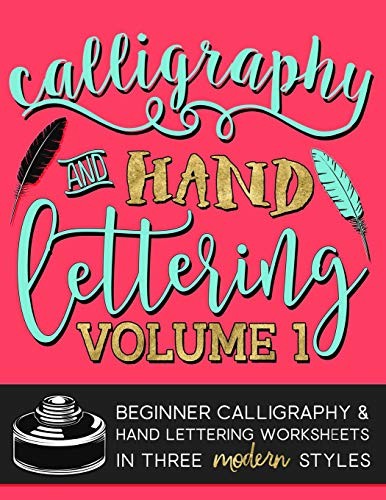 Calligraphy & Hand Lettering: Volume 1: Beginner Calligraphy & H