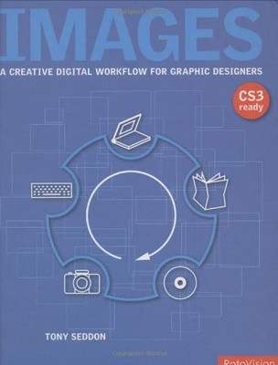 Images: A Creative Digital Workflow for Graphic Designers,Tony S