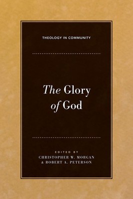 The Glory of God (Theology in Community)