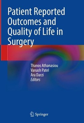 Patient Reported Outcomes and Quality of Life in Surgery by Thanos Athanasiou Ha