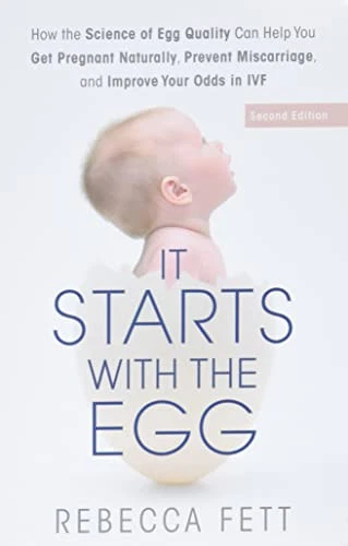 It Starts with the Egg: How the Science of Egg Quality Can H... by Fett, Rebecca