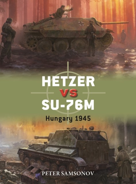 Hetzer Vs Su-76M : Hungary 1945 Peter Samsonov - Image 4