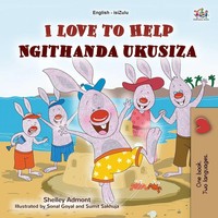I Love To Help (English Zulu Bilingual Children's Book) Shelley Admont (U. A.) ?
