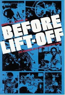 Before Lift-Off: The Making of a Space Shuttle Crew by Cooper, Henry S. F.
