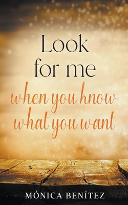 Look For Me When You Know What You Want Mónica Benítez Taschenbuch Englisch 2022