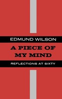 A Piece Of My Mind Reflections At Sixty Edmund Wilson Taschenbuch Englisch