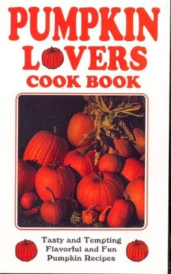 PUMPKIN LOVERS COOK BOOK By Betty B. Gabbert **BRAND NEW**