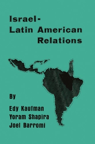 Israeli-Latin American Relations by Edy Kaufman - 9781138511170