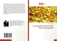 Les Variations De L'or Dans L'art Contemporain Lecerf FréDéRique