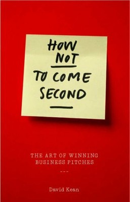 How Not to Come Second: The Art of Winning Business Pi by Kean, David 1904879624