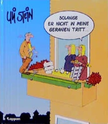 Solange er nicht in meine Geranien tritt... Uli Stein Stein, Uli: 1350328