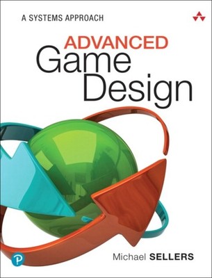 Advanced Game Design A Systems Approach by Michael Sellers (Paperback Book)