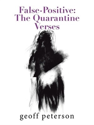 False-Positive: the Quarantine Verses (Paperback or Softback)