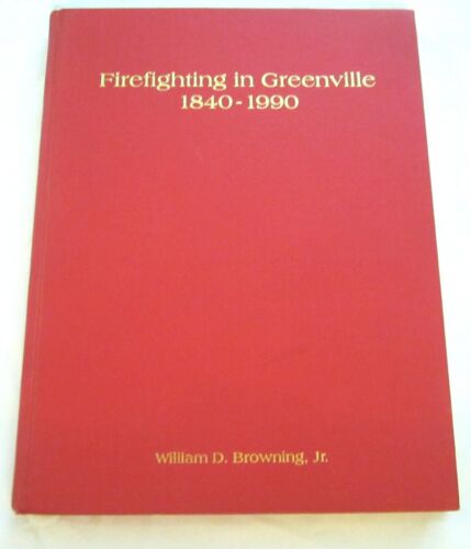 Firefighting in Greenville 1840 to 1990 South Carolina Hardback