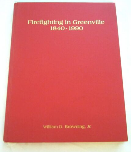 Firefighting in Greenville  1840 to 1990 South Carolina Hardback No Dust Jacket - Picture 1 of 10