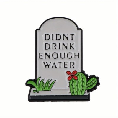 Grave Stone Enamel Pin -  Didn t Drink Enough Water  - RIP Gravestone Hydrate