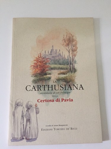 MANGIAROTTI ANNA LA CARTHUSIANA ABENTEUER EINES PRINZEN IN DER KARTOSE VON PAVIA