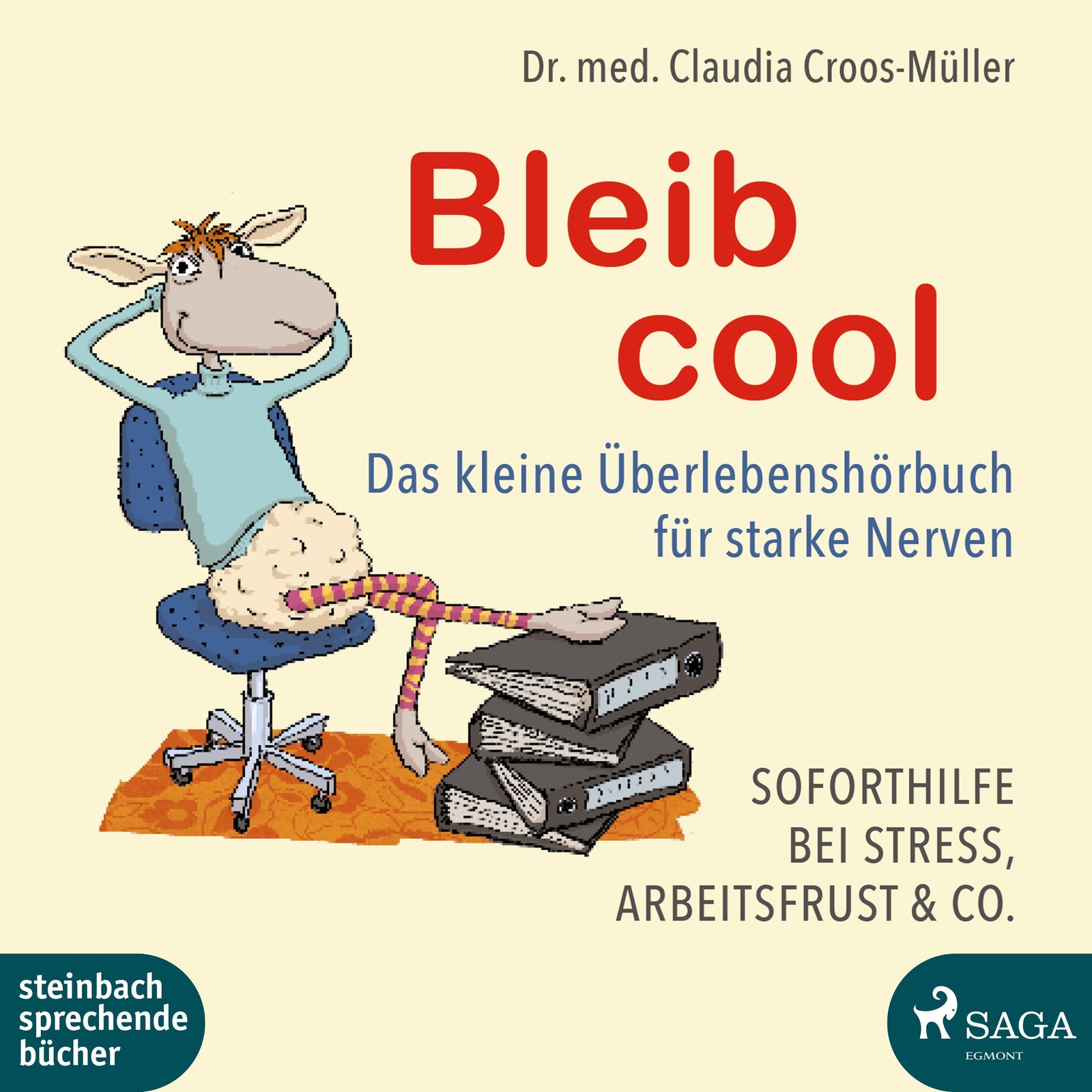 Bleib Cool - Das Kleine Überlebenshörbuch Für Starke Nerven Claudia Cr