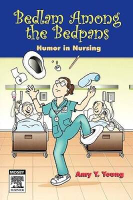 Bedlam Among the Bedpans: Humor in Nursing, 1e - Paperback - GOOD