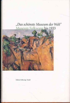 ''The most beautiful museum in the world'' - Museum Folkwang until 1933: essays on history