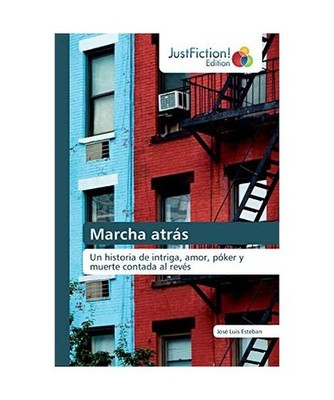 Marcha atrás: Un historia de intriga, amor, póker y muerte contada al revés: 