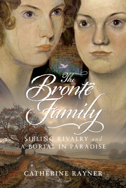 The Brontë Family: Sibling Rivalry and a Burial in Paradise - Image 3