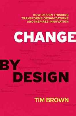 Change by Design: How Design Thinking - Hardcover, by Brown Tim - Good