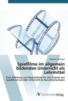 Spielfilme Im Allgemein Bildenden Unterricht Als Lehrmittel | Buch | 97836398086