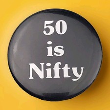 50 Is Nifty Vintage Pin Button Humor Funny Over The Hill Gift