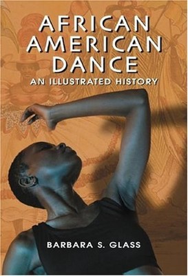 African American Dance : An Illustrated History Hardcover Barbara