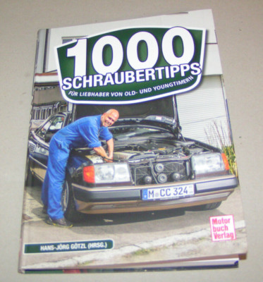 1000 Schraubertipps für Liebhaber von Old- und Youngtimern Hans-Jörg Götzl 2023