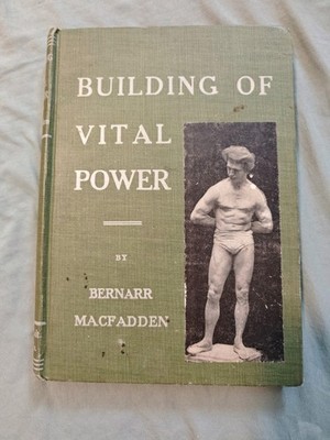 Building of Vital Power by Bernarr Macfadden Vintage Hardcover Book