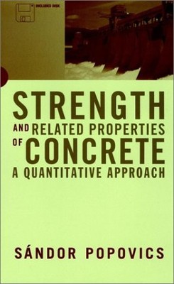 STRENGTH AND RELATED PROPERTIES OF CONCRETE: A By Sándor Popovics EXCELLENT