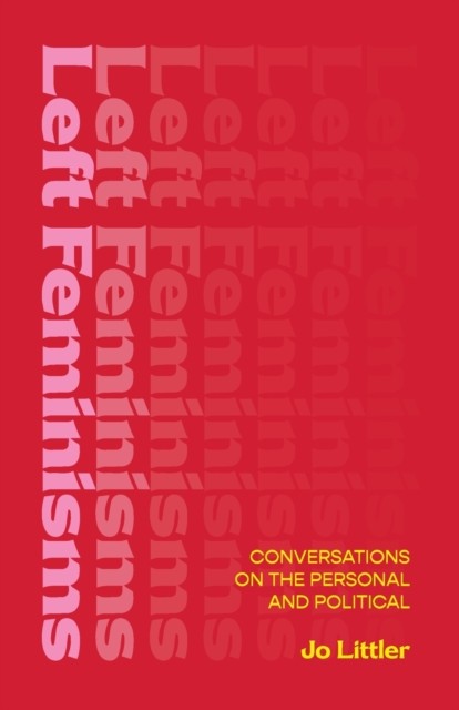 Left Feminisms: Conversations on the Personal by Jo Littler (PB 2023) - Image 4