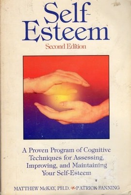 Self-Esteem: A Proven Program of Cognitive Techniques for Assessing,  Improving