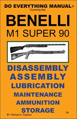 Benelli M1 Super 90 Do Everything Manual  Maintenance Disassembly Care Book  NEW