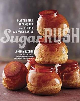 Sugar Rush: Meistertipps, Techniken und Rezepte für süßes Backen, Iuzzini, John